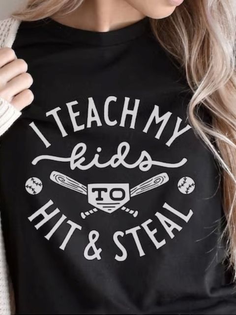"I teach my kids to hit & steal" t-shirt
